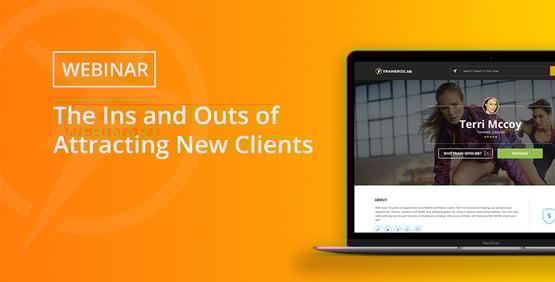 Trainerize Webinar: The Ins and Outs of Attracting New Clients