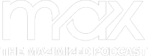 Max The Mazimized Podcast